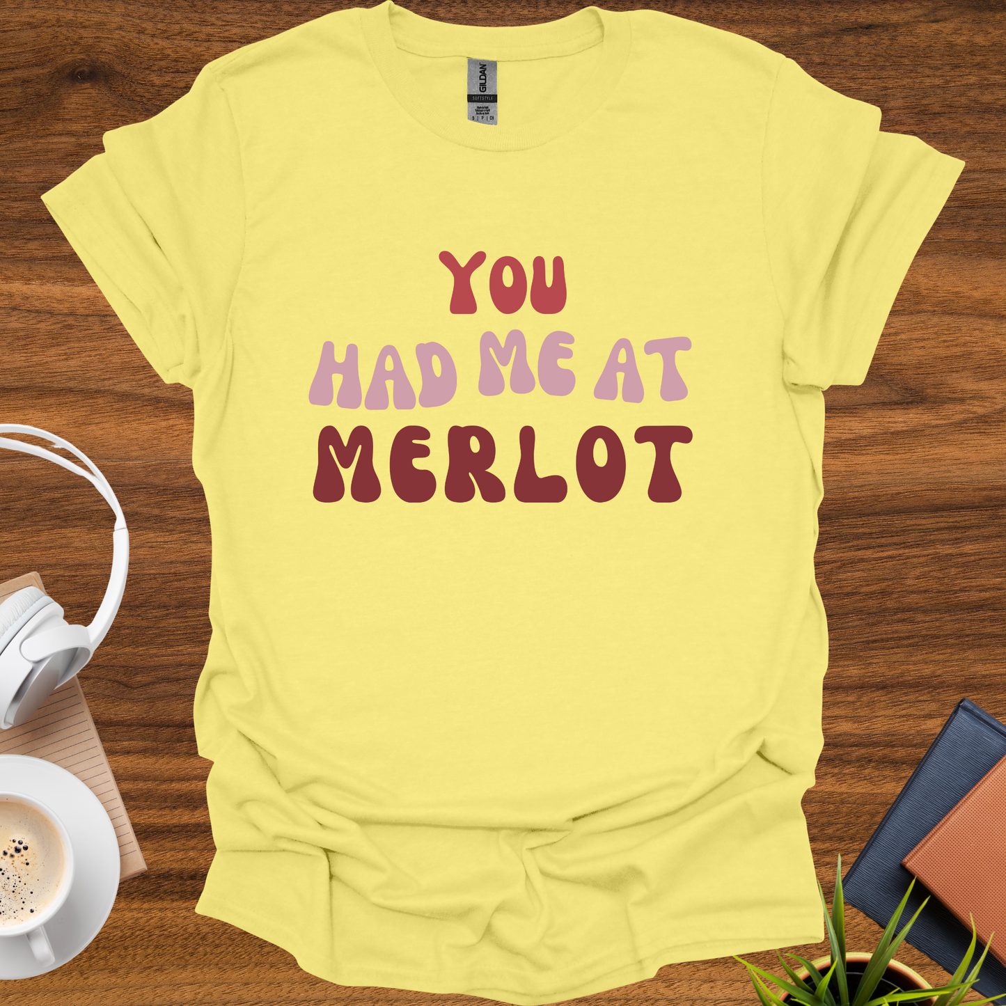 you had me at merlot t-shirt