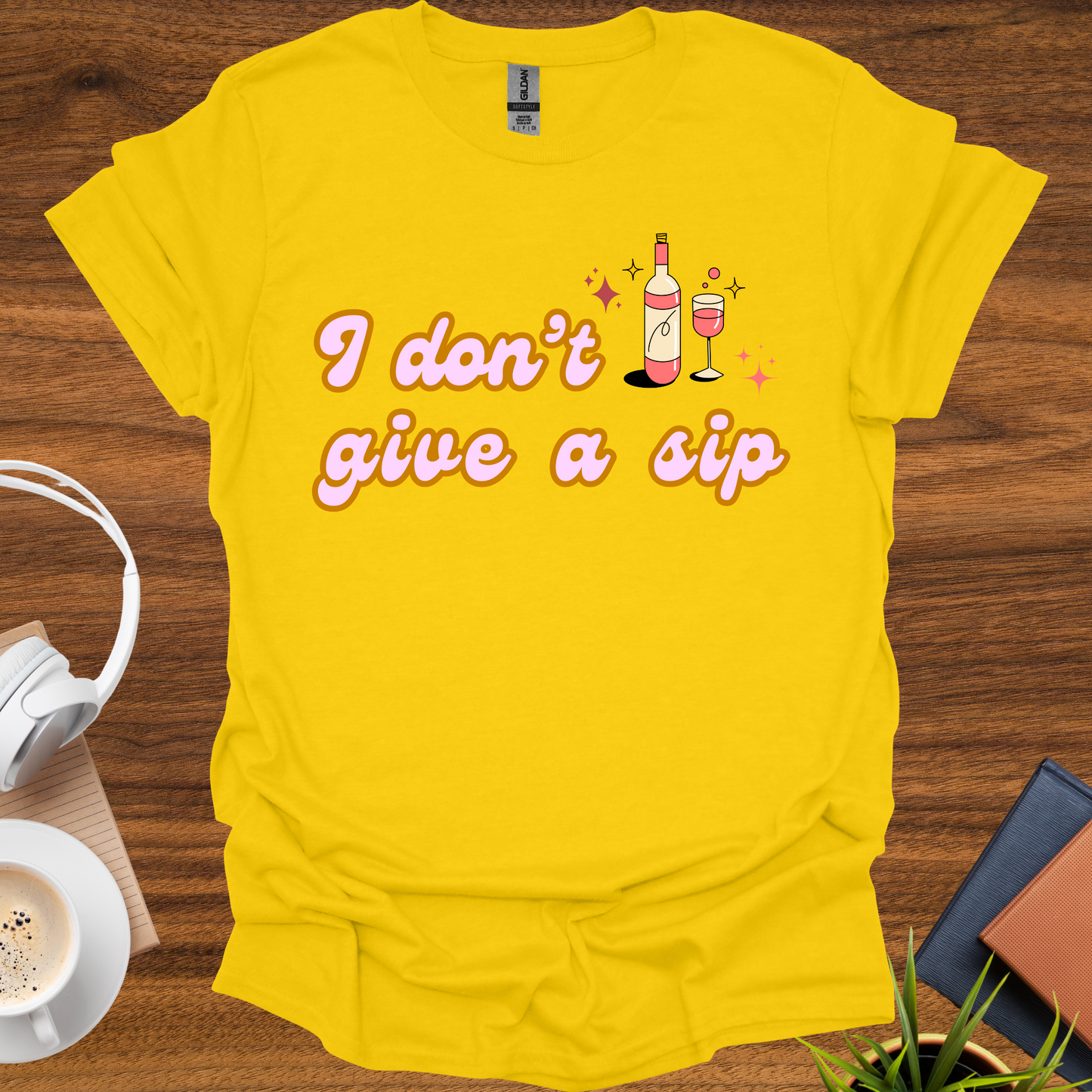 I don't give a sip t-shirt