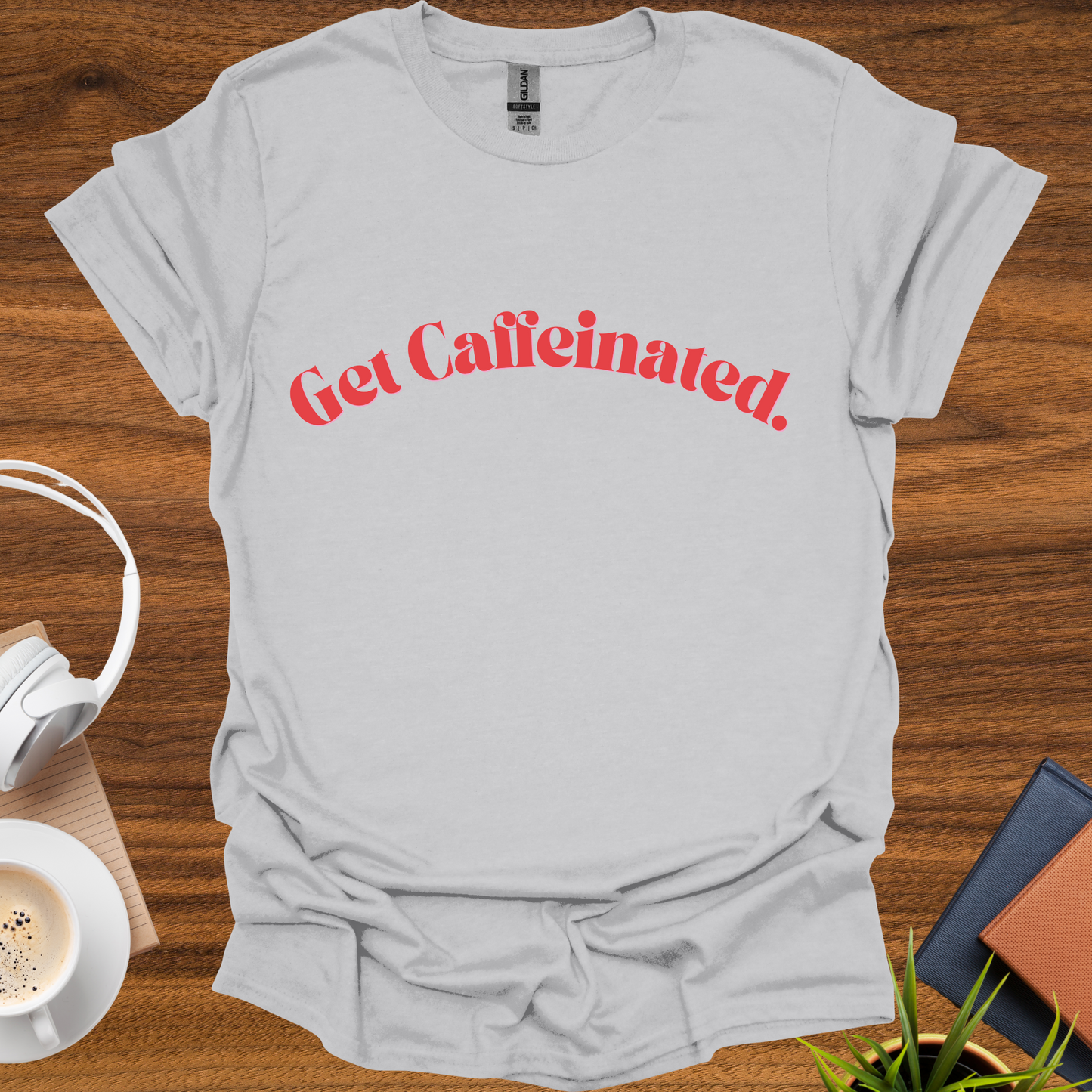 get caffeinated. t-shirt