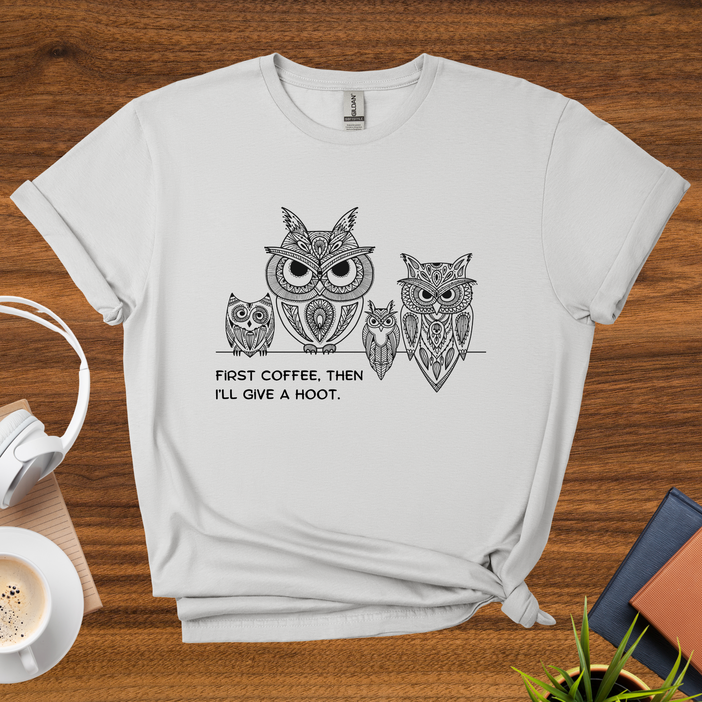 first coffee, then I'll give a hoot t-shirt