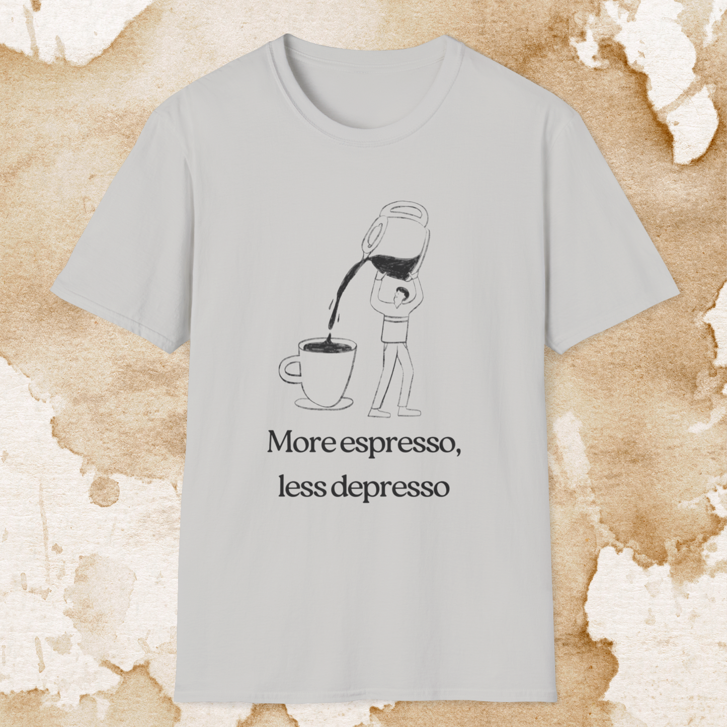 more espresso, less depresso (pour it up) t-shirt