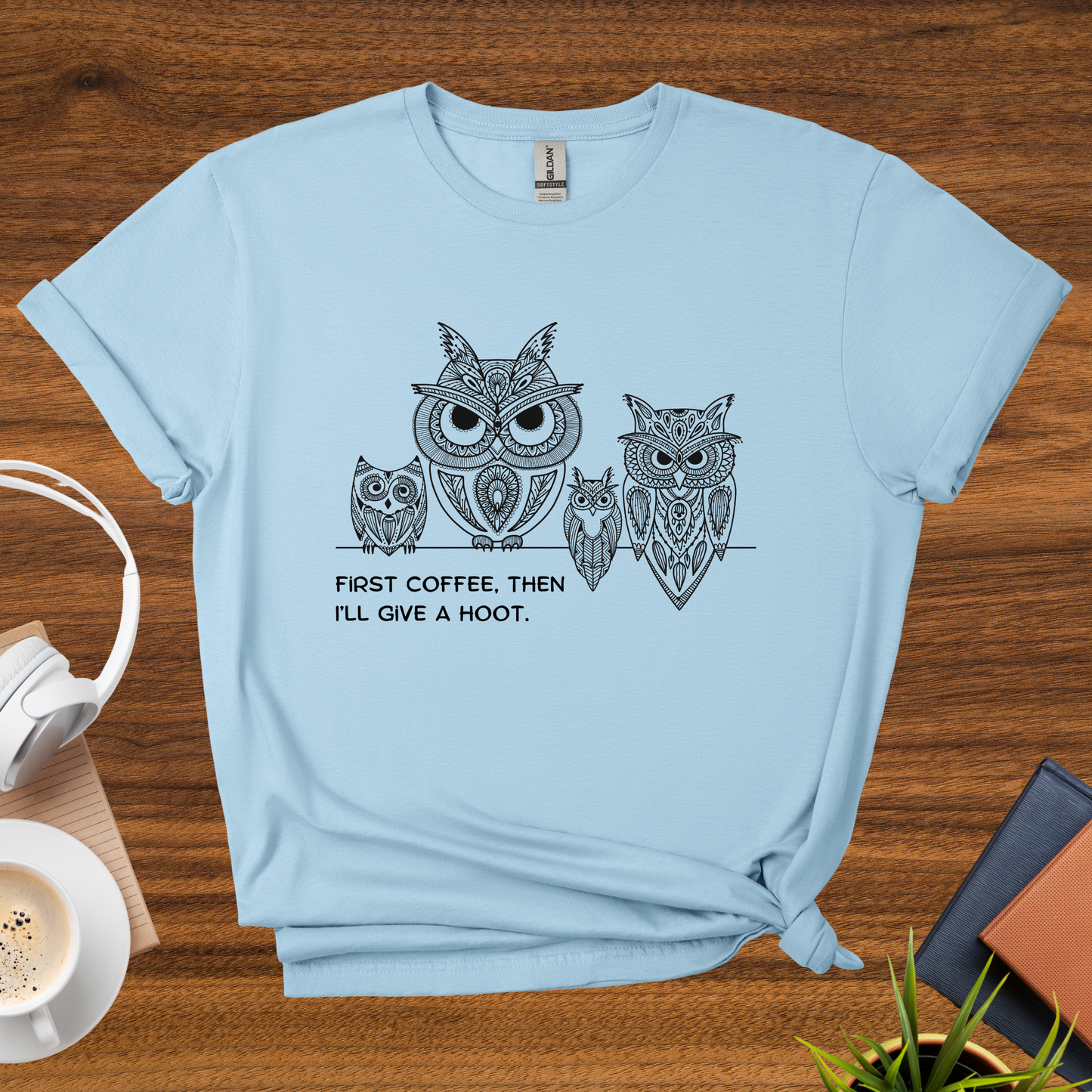 first coffee, then I'll give a hoot t-shirt