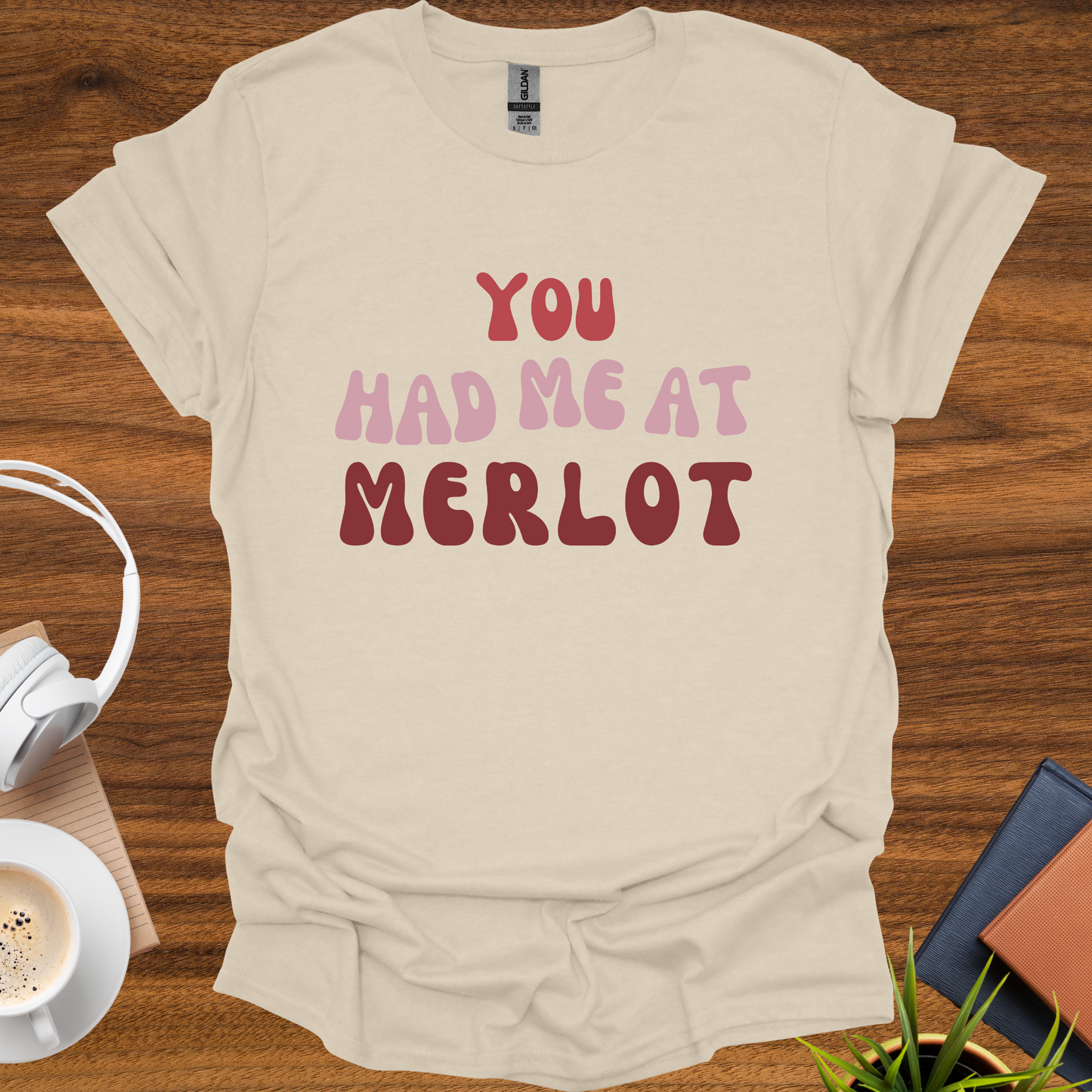 you had me at merlot t-shirt