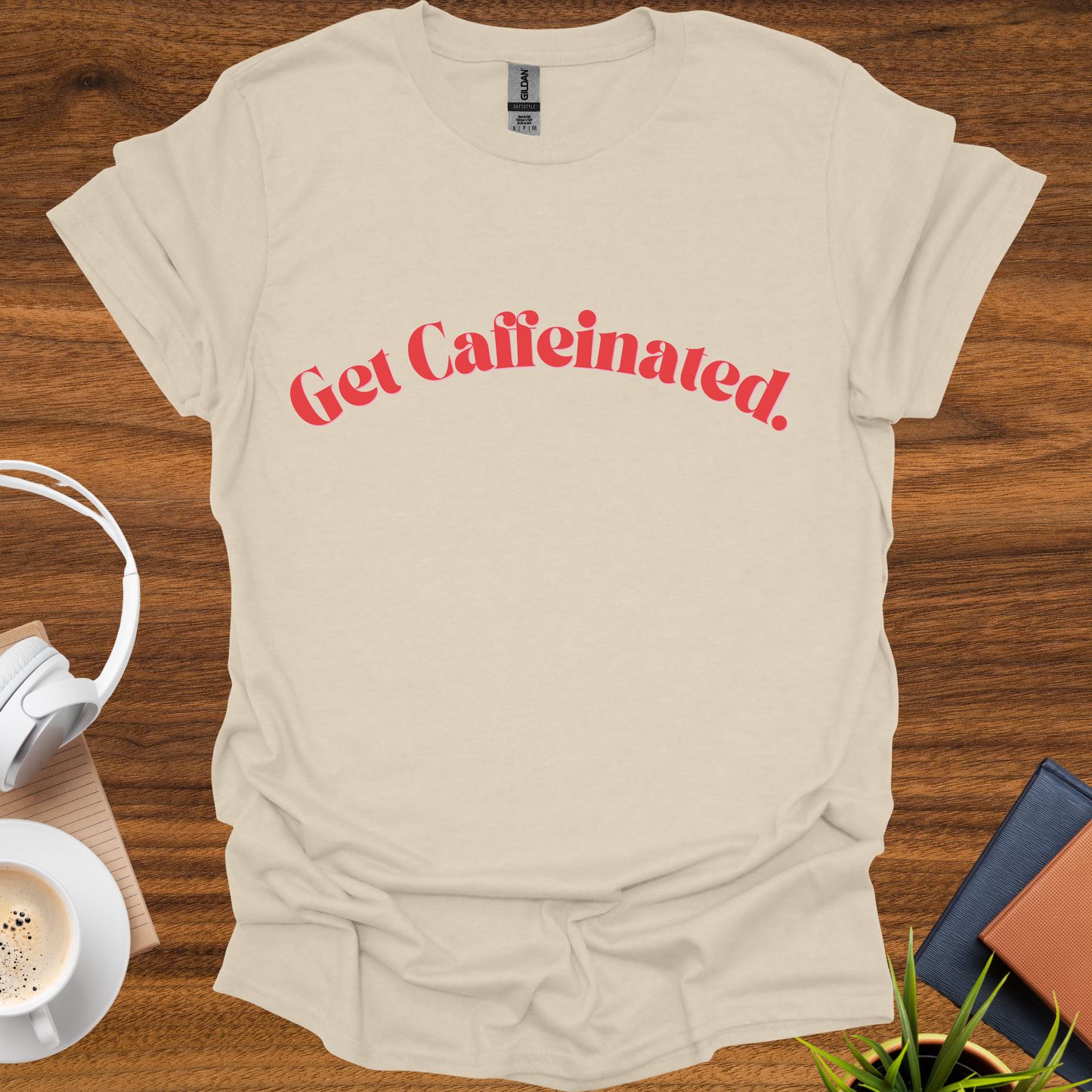get caffeinated. t-shirt