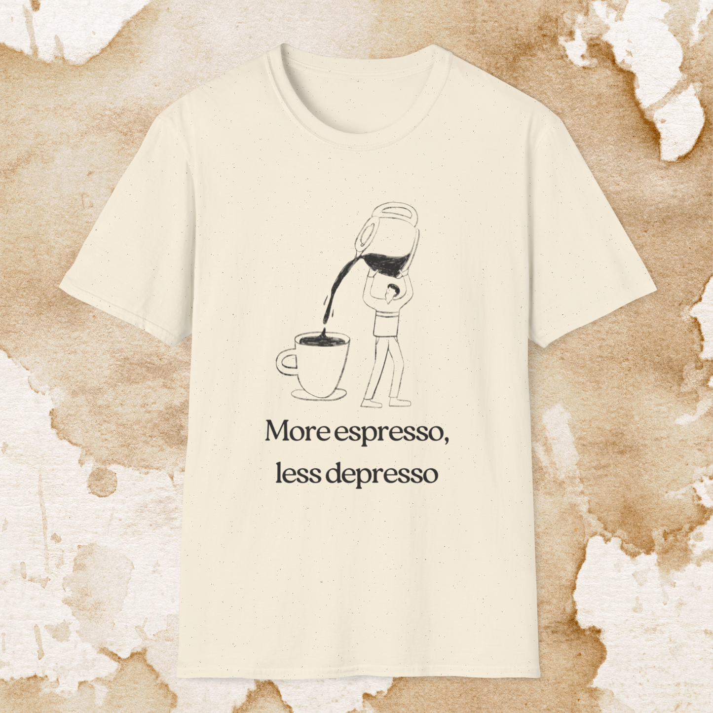 more espresso, less depresso (pour it up) t-shirt