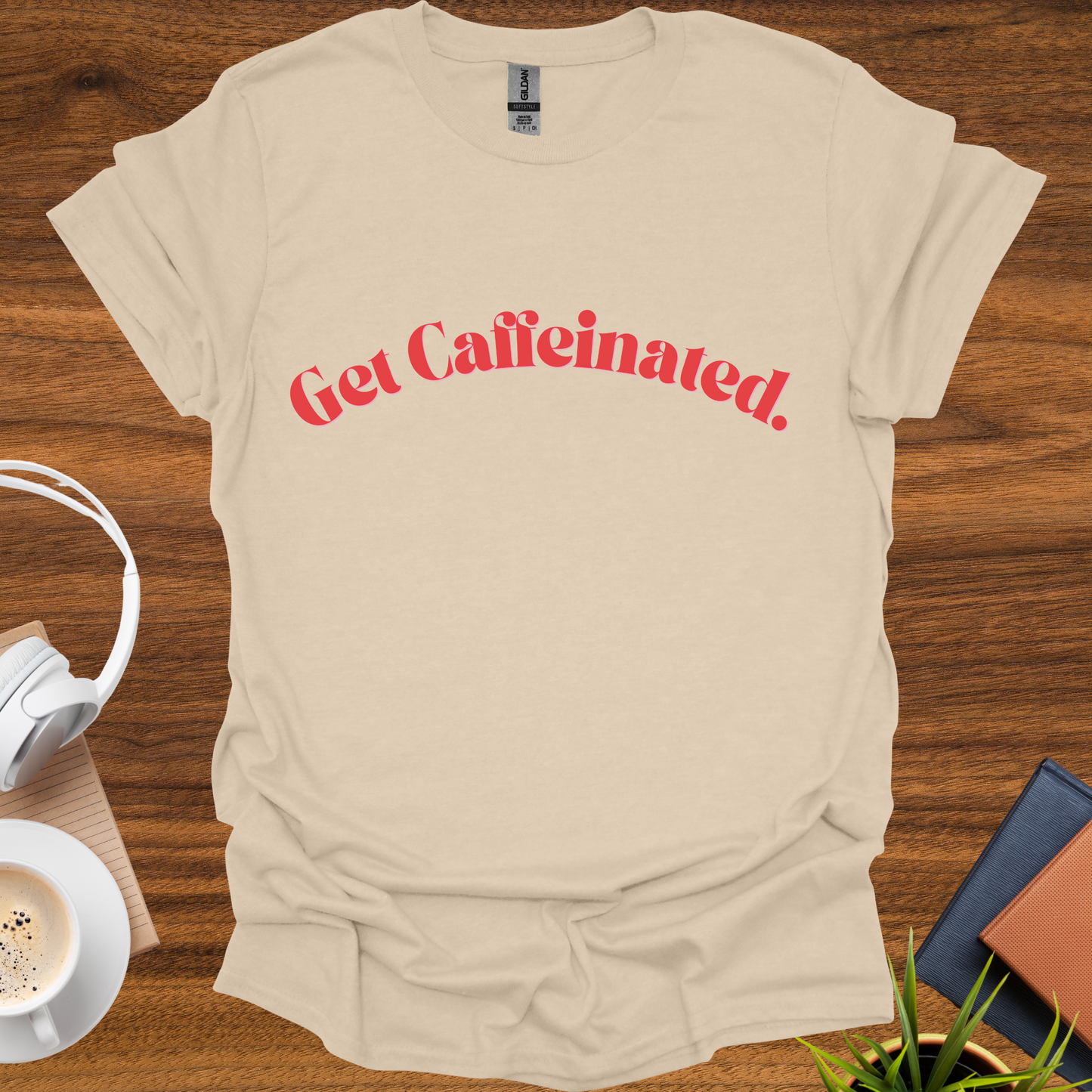 get caffeinated. t-shirt