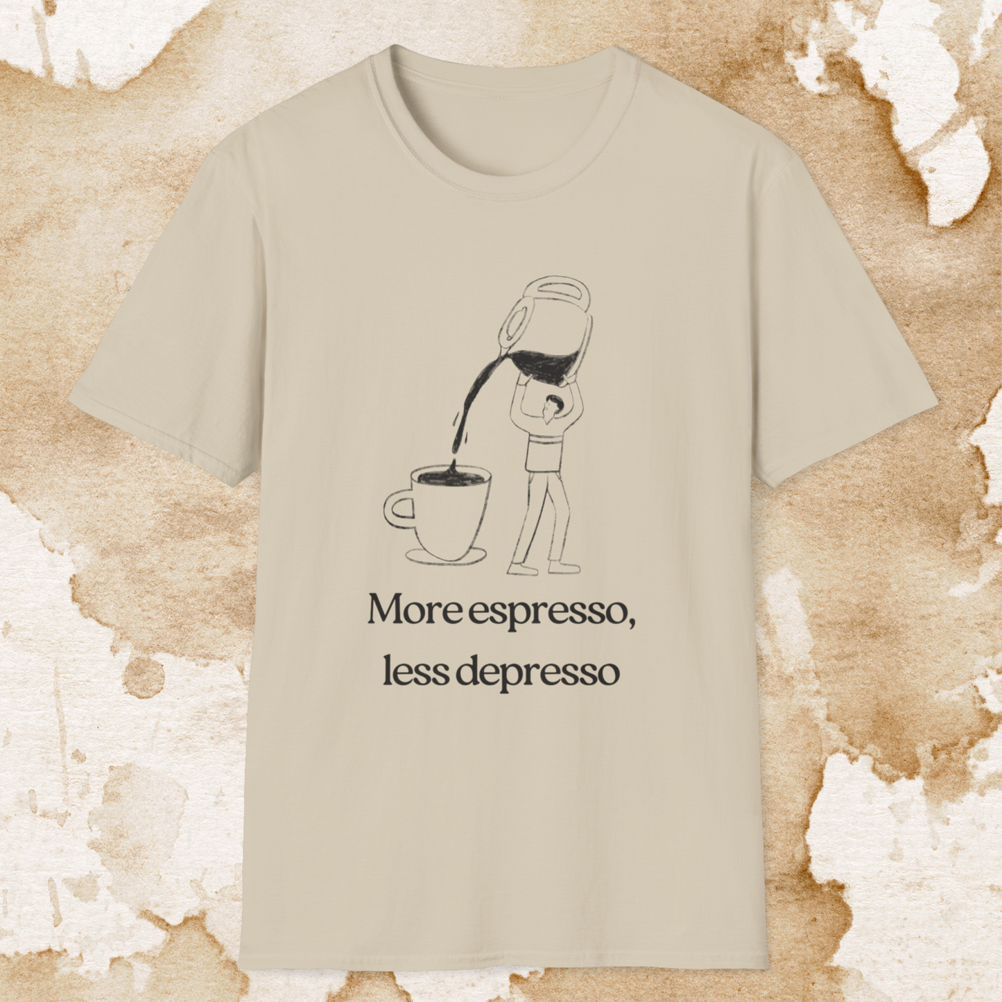 more espresso, less depresso (pour it up) t-shirt