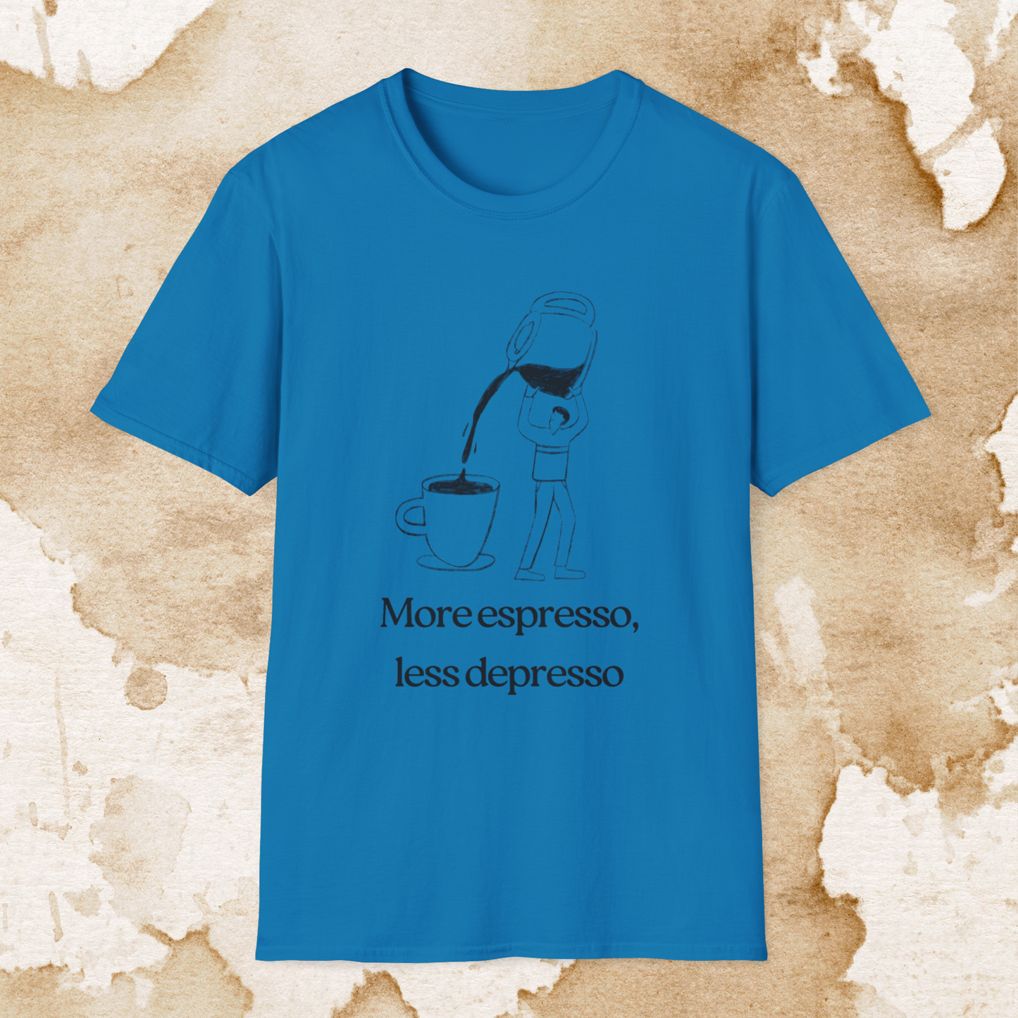 more espresso, less depresso (pour it up) t-shirt