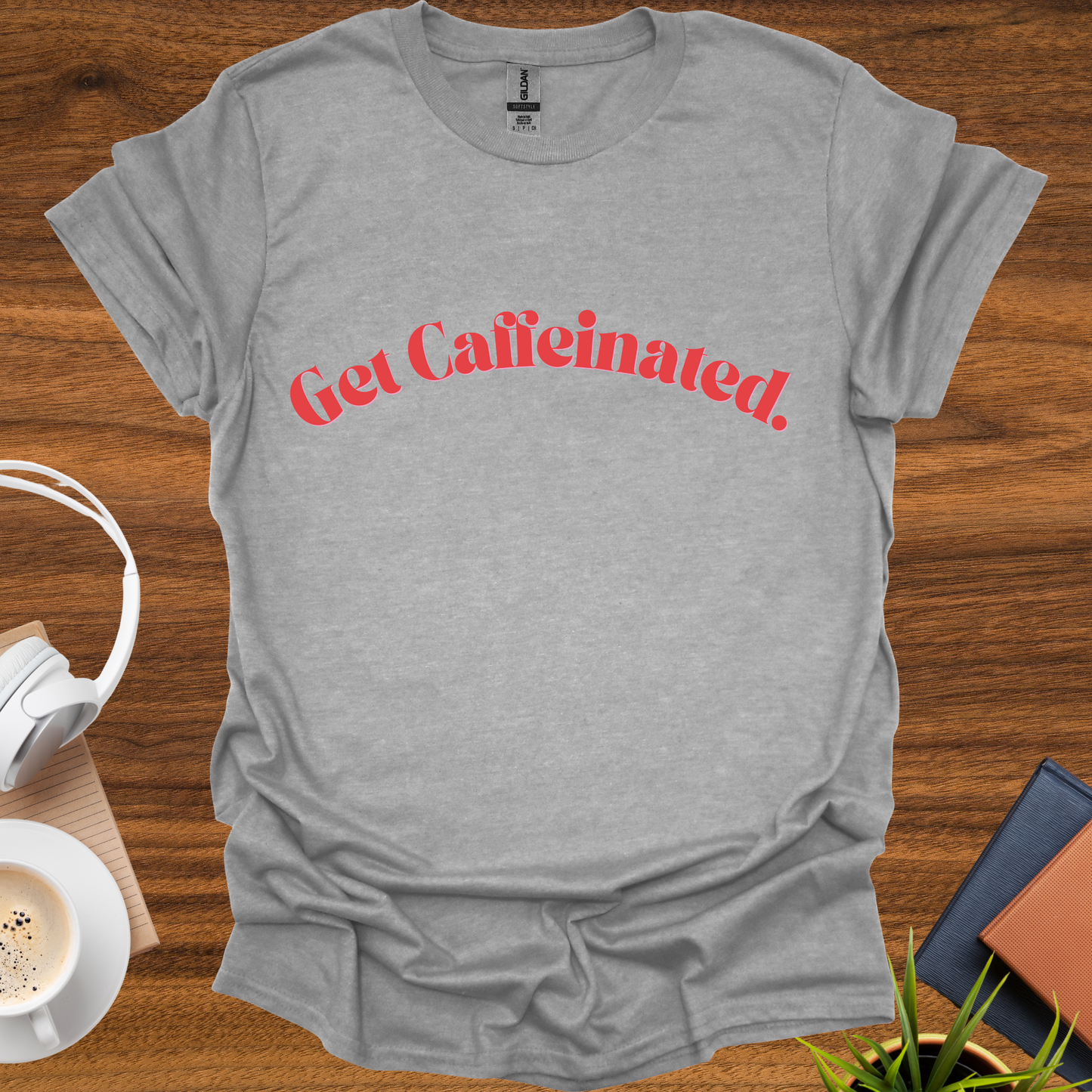 get caffeinated. t-shirt