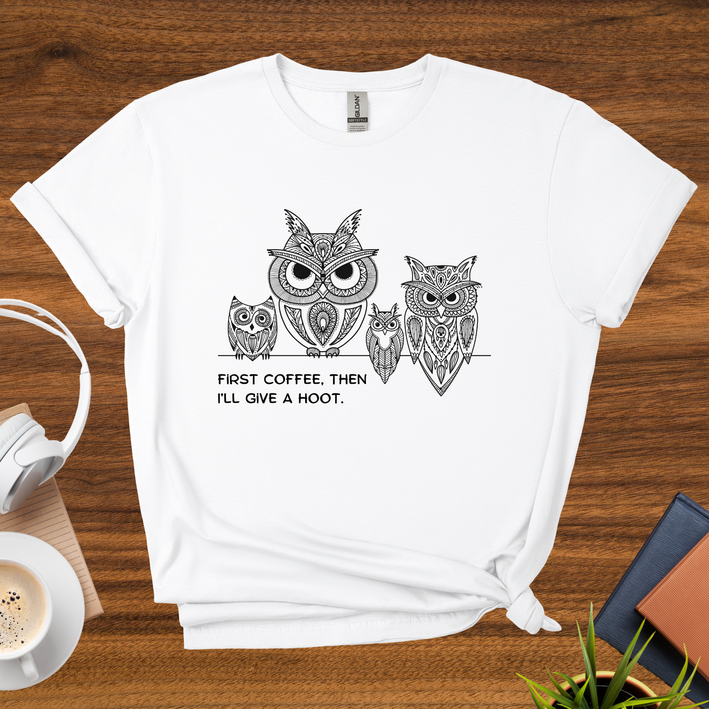 first coffee, then I'll give a hoot t-shirt