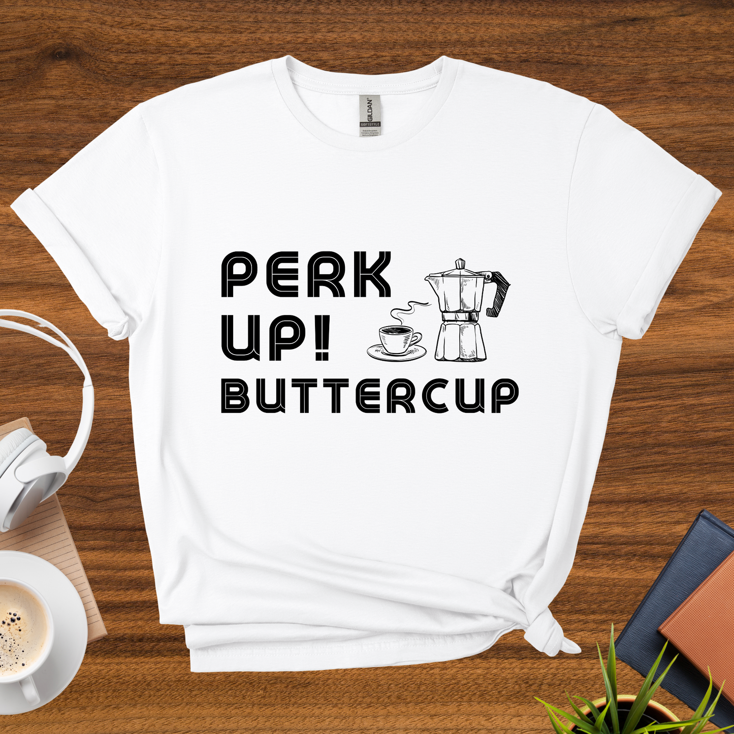 perk up, buttercup t-shirt
