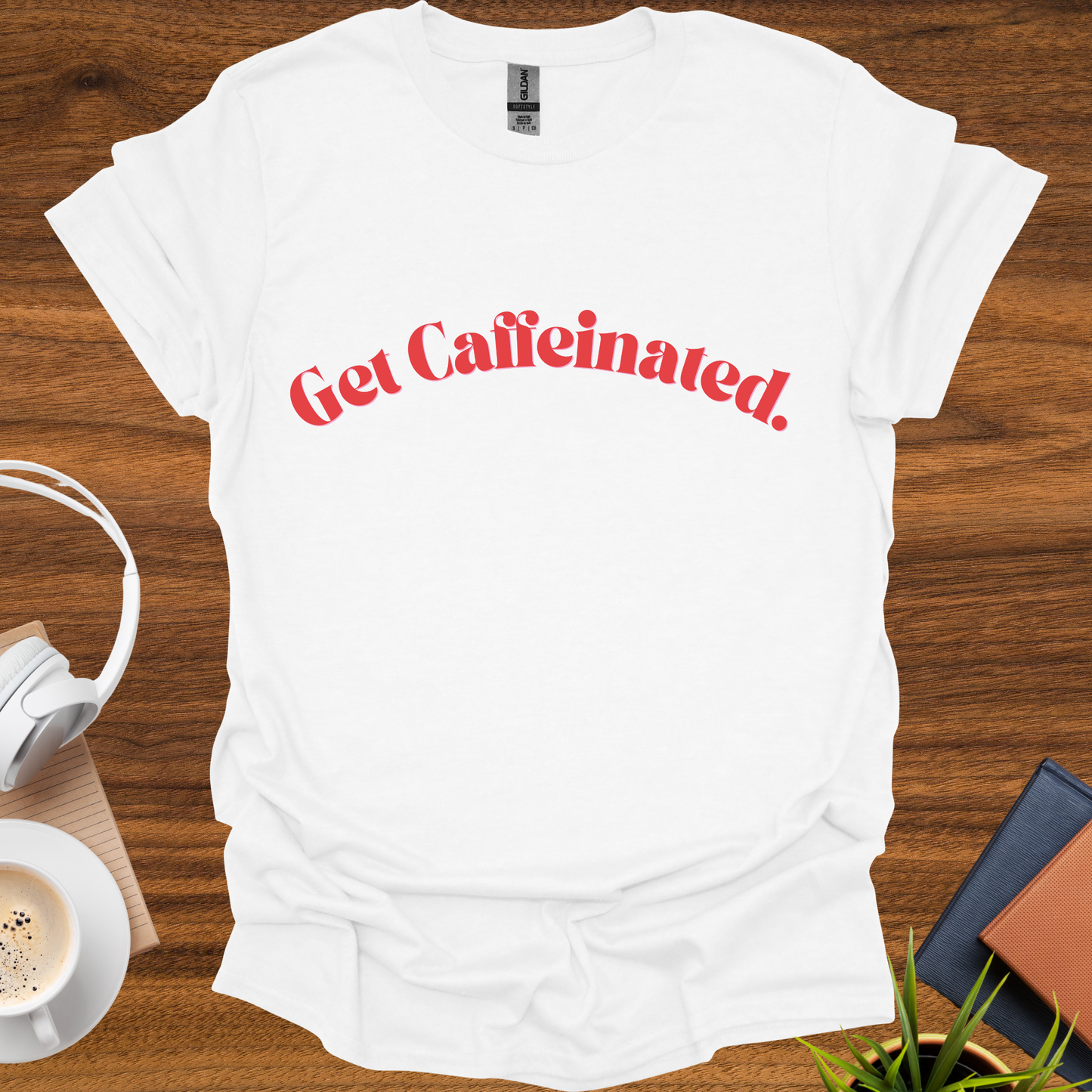 get caffeinated. t-shirt
