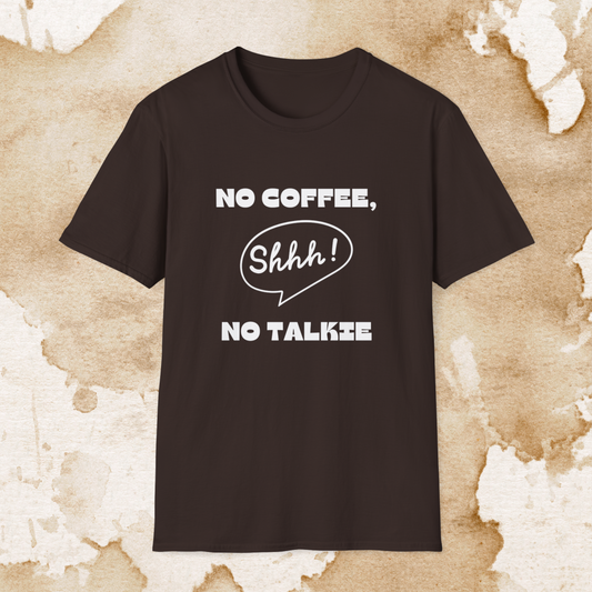 no coffee, no talkie! t-shirt