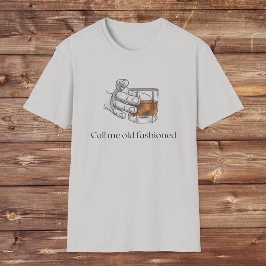 call me old fashioned t-shirt