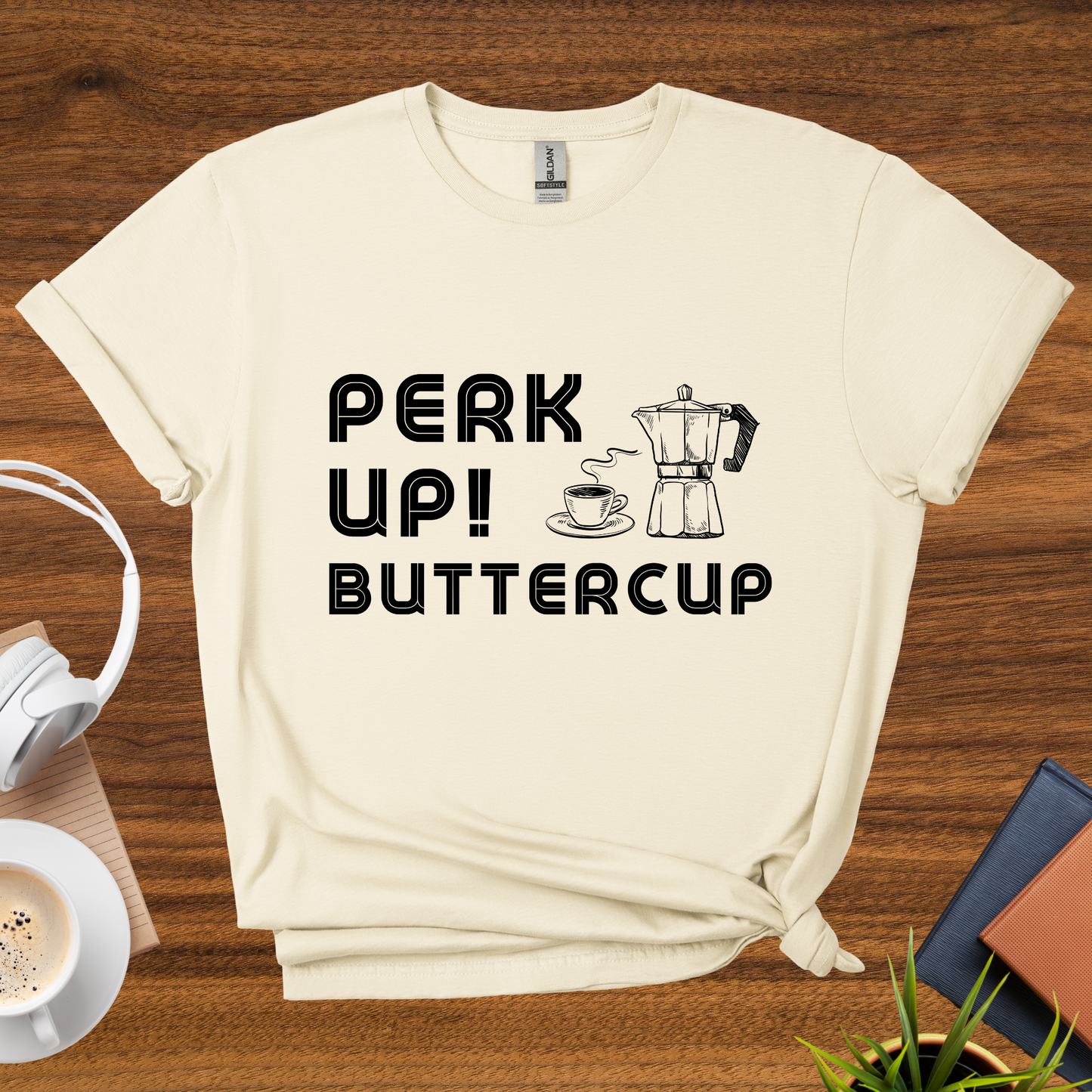 perk up, buttercup t-shirt