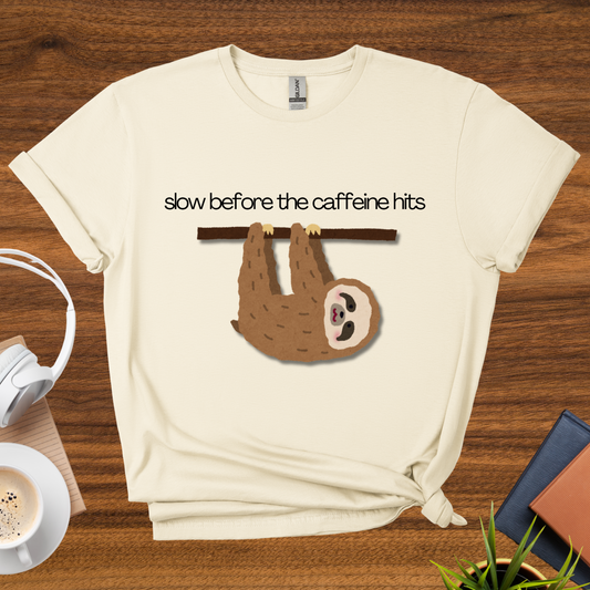 slow before the caffeine hits t-shirt