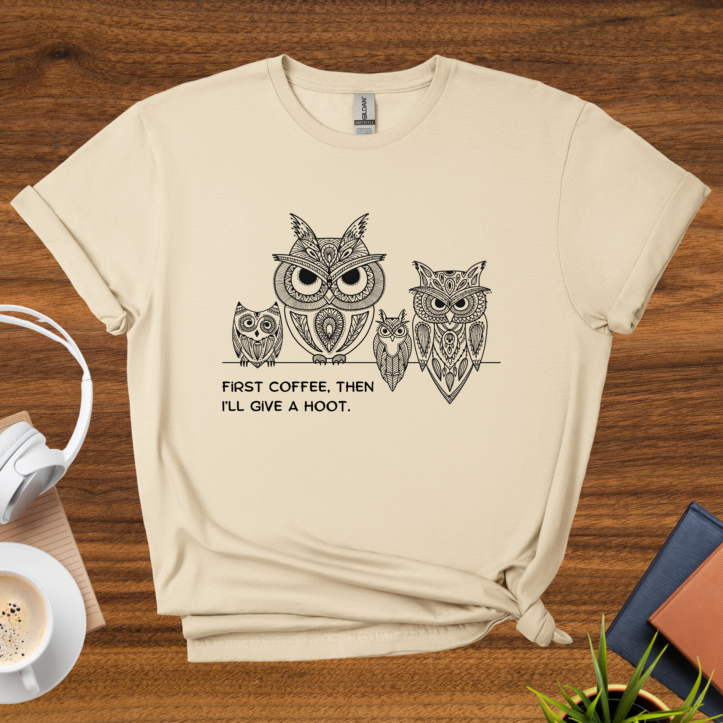 first coffee, then I'll give a hoot t-shirt