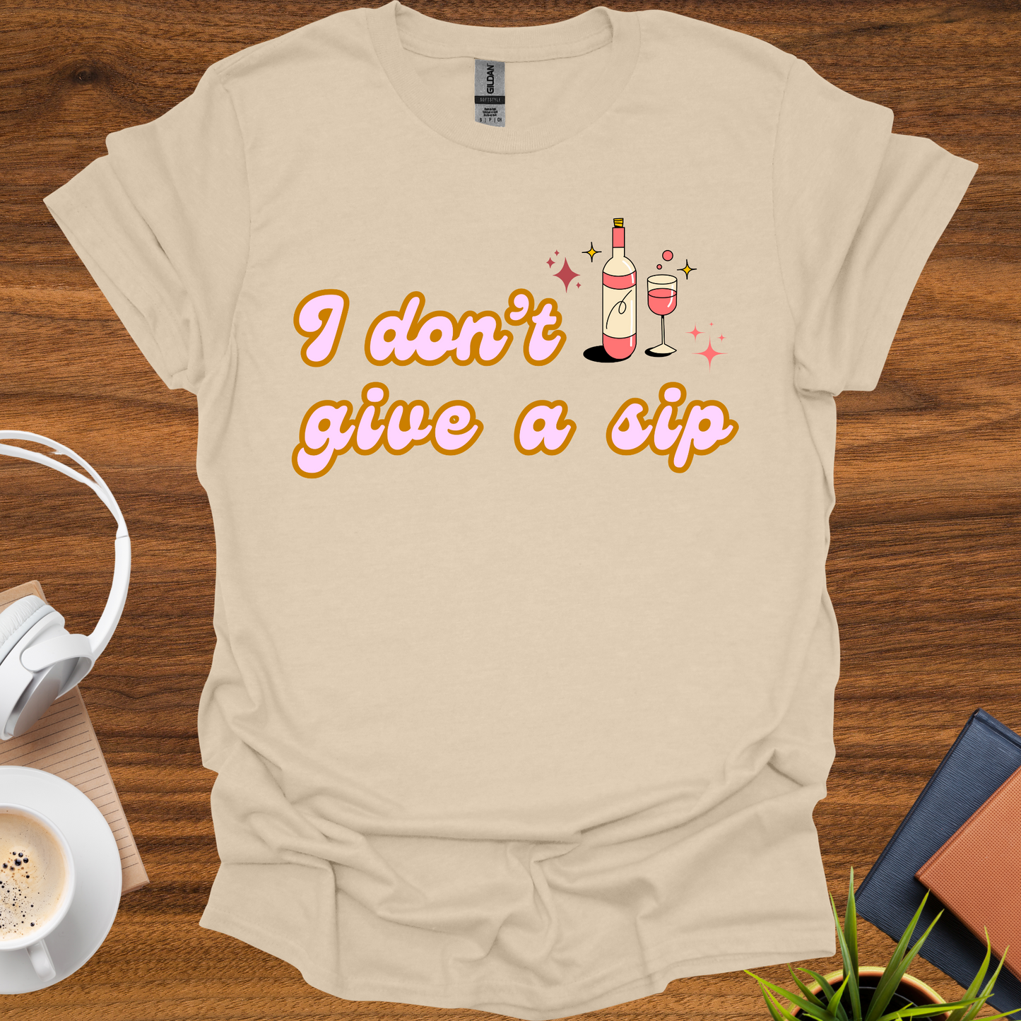 I don't give a sip t-shirt