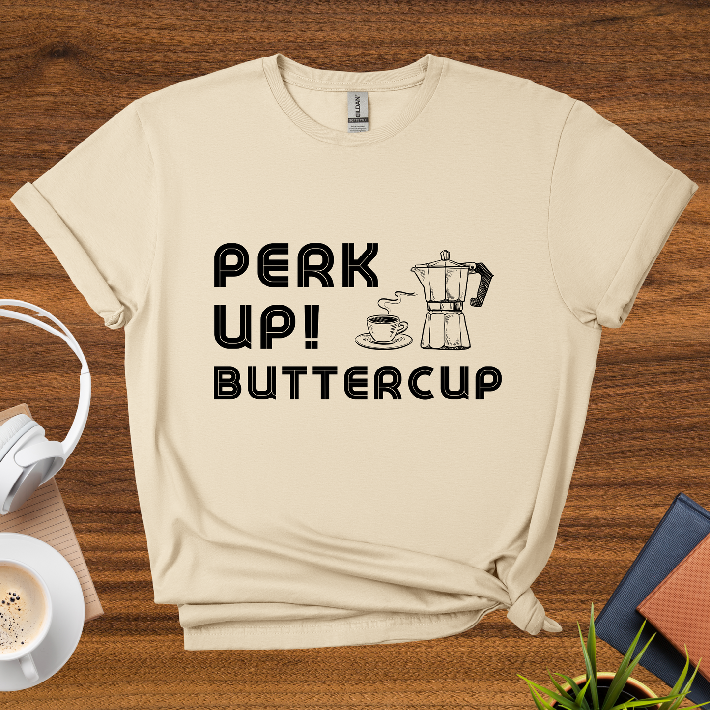 perk up, buttercup t-shirt