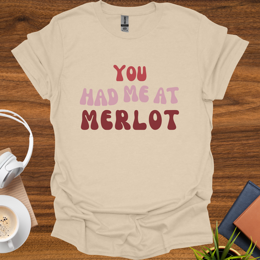 you had me at merlot t-shirt