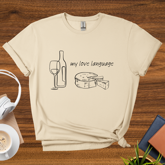 wine + cheese = my love language t-shirt