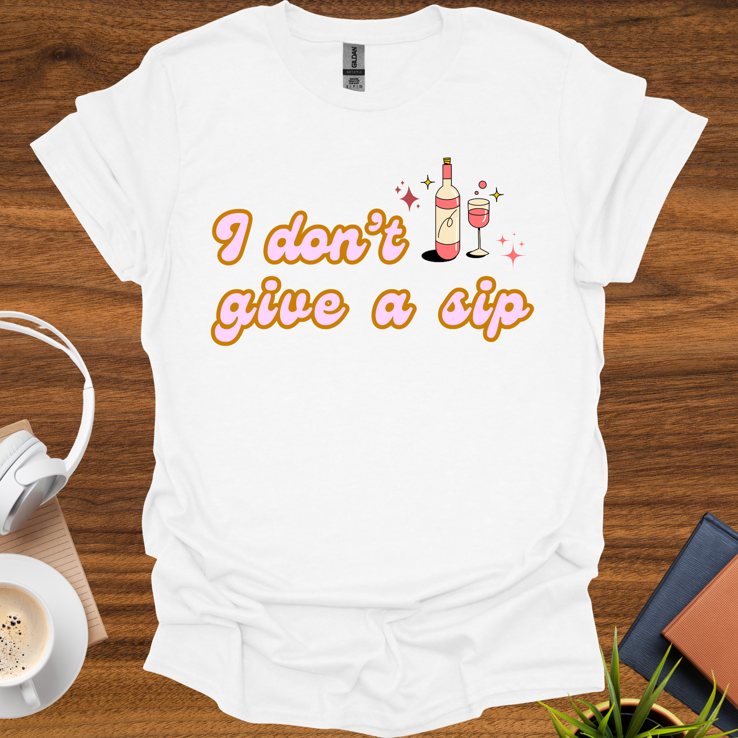 I don't give a sip t-shirt