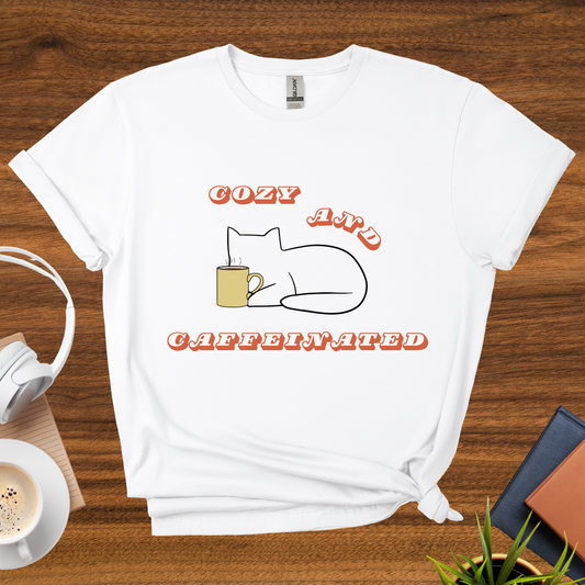 cozy and caffeinated t-shirt